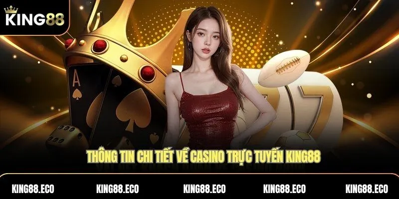 Thông tin chi tiết về casino trực tuyến KING88 