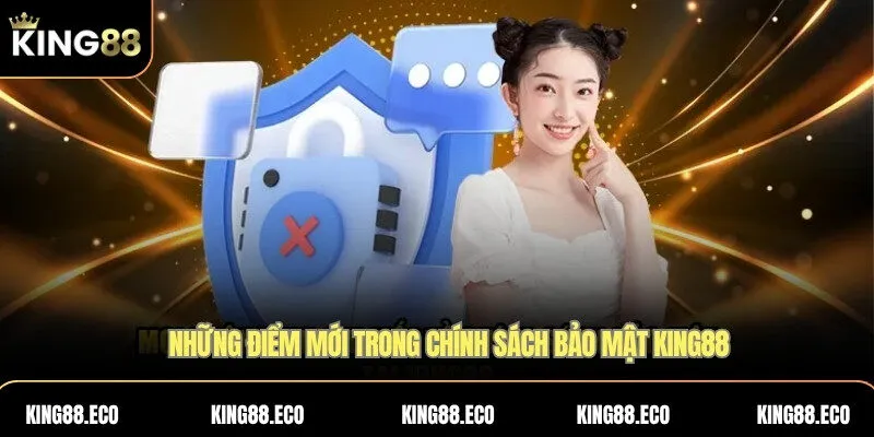 Những điểm mới trong chính sách bảo mật KING88